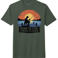 Fishing themed tri-blend tee in heathered forest green featuring a graphic saying 'Bord to Fish, Forced to Work'.