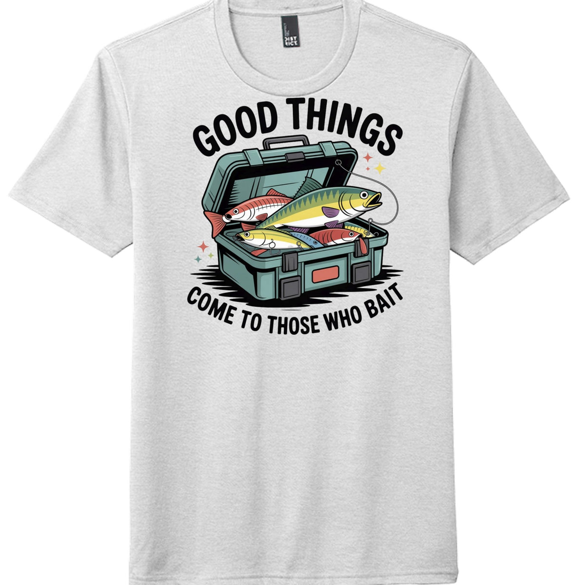 Good Things Come to Those Who Bait graphic on a grey perfect tri blend t-shirt.